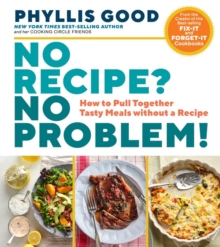 No Recipe? No Problem!: How to Pull Together Tasty Meals without a Recipe