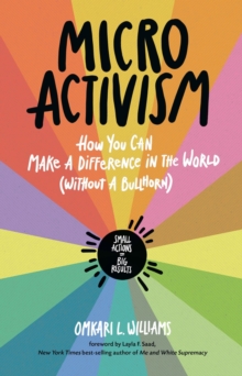 Image for Micro activism  : how you can make a difference in the world (without a bullhorn)