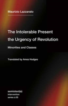 Image for The intolerable present, the urgency of revolution  : minorities and classes