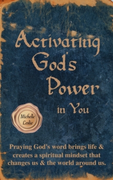 Image for Activating God's Power in You : Overcome and be transformed by accessing God's power.