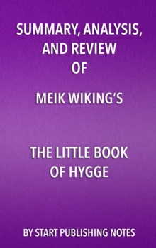 Image for Summary, Analysis, and Review of Meik Wiking's The Little Book of Hygge: Danish Secrets to Happy Living
