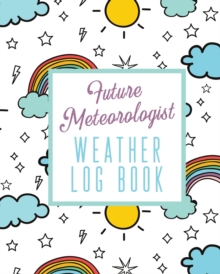 Image for Future Meteorologist Weather Log Book : Kids Weather Log Book For Weather Watchers Meteorology Perfect For School Projects & Assignments