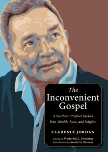 Image for The Inconvenient Gospel: A Southern Prophet Tackles War, Wealth, Race, and Religion