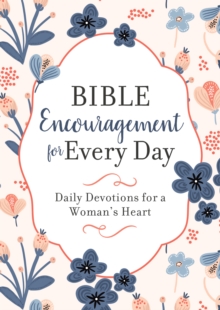 Image for Bible Encouragement for Every Day: Daily Devotions for a Woman's Heart