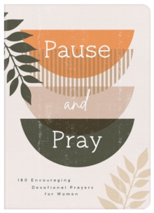 Image for Pause and Pray: 180 Encouraging Devotional Prayers for Women