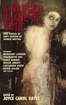 Image for Darker Shade of Noir: New Stories of Body Horror by Women Writers