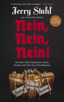 Nein, Nein, Nein!: One Man’s Tale of Depression, Psychic Torment and a Bus Tour of the Holocaust