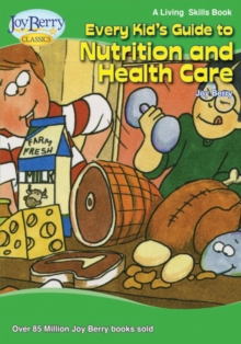 Image for Every Kid's Guide to Nutrition and Health Care