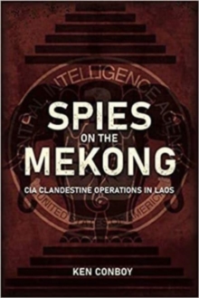 Spies on the Mekong: CIA Clandestine Operations in Laos