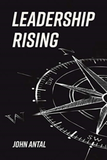 Leadership Rising: Raise Your Awareness, Raise Your Leadership, Raise Your Life