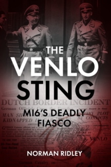 The Venlo Sting: Mi6’S Deadly Fiasco