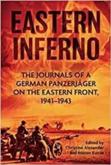 Eastern Inferno: The Journals of a German Panzerjager on the Eastern Front 1941-43