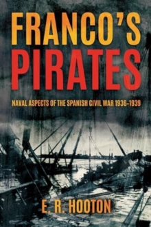 Image for Franco'S Pirates : Naval Aspects of the Spanish Civil War 1936–1939’ to ‘Naval Aspects of the Spanish Civil War 1936–39