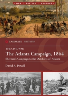 The Atlanta Campaign, 1864: Sherman’S Campaign to the Outskirts of Atlanta