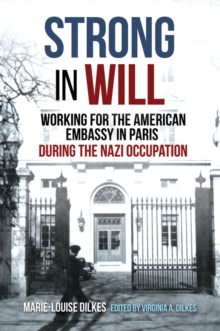 Image for Strong in Will: Working for the American Embassy in Paris During the Nazi Occupation