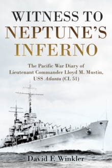 Image for Witness to Neptune's Inferno: The Pacific War Diary of Lieutenant Commander Lloyd M. Mustin, USS Atlanta (CL 51)
