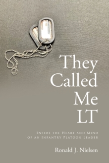 Image for They Called Me LT: Inside the Heart and Mind of an Infantry Platoon Leader