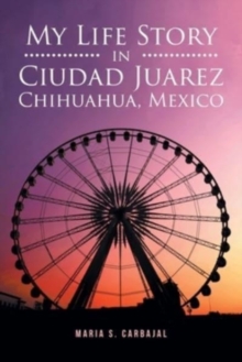 Image for My Life Story in Ciudad Juarez Chihuahua, Mexico
