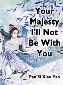 Image for Your Majesty, I'll Not Be With You