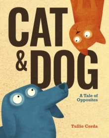Image for Cat and Dog: A Tale of Opposites