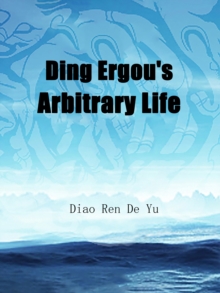 Image for Ding Ergou's Arbitrary Life