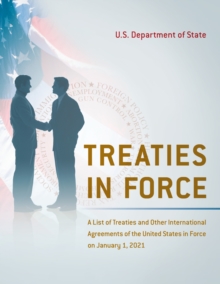 Treaties in Force: A List of Treaties and Other International Agreements of the United States in Force on January 1, 2021