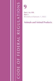 Image for Code of Federal Regulations, Title 09 Animals and Animal Products 1-199, Revised as of January 1, 2022 PT1