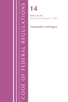 Image for Code of Federal Regulations, Title 14 Aeronautics and Space 1-59, Revised as of January 1, 2022