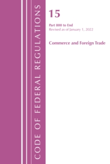 Image for Code of Federal Regulations, Title 15 Commerce and Foreign Trade 800-End, Revised as of January 1, 2022