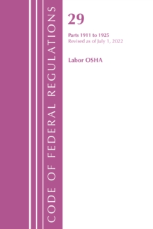 Image for Code of Federal Regulations, TITLE 29 LABOR OSHA 1911-1925, Revised as of July 1, 2023