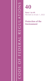 Image for Code of Federal Regulations, Title 40 Protection of the Environment 1-49, Revised as of July 1, 2022