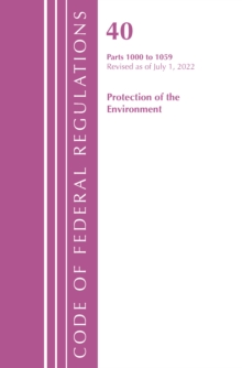 Code of Federal Regulations, Title 40 Protection of the Environment 1000-1059, Revised as of July 1, 2022
