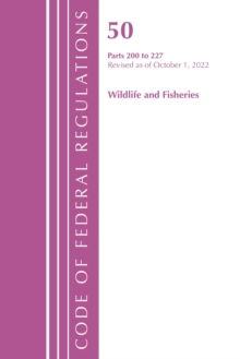 Image for Code of Federal Regulations, Title 50 Wildlife and Fisheries 200-227, Revised as of October 1, 2022