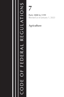 Image for Code of Federal Regulations, Title 07 Agriculture 1000-1199, Revised as of January 1, 2023