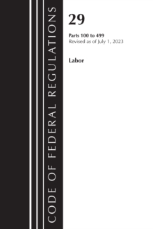 Image for Code of Federal Regulations, Title 29 Labor/OSHA 100-499, Revised as of July 1, 2023