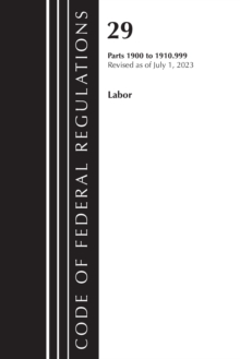 Image for Code of Federal Regulations, Title 29 Labor/OSHA 1900-1910.999, Revised as of July 1, 2023