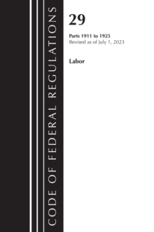 Image for Code of Federal Regulations, Title 29 Labor 1911-1925, Revised as of July 1, 2023