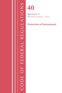 Code of Federal Regulations, Title 40 Protection of the Environment 64-71, Revised as of July 1, 2024
