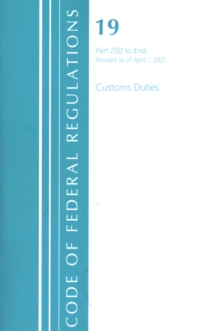 Image for Code of Federal Regulations, Title 19 Customs Duties 200-End, Revised as of April 1, 2021