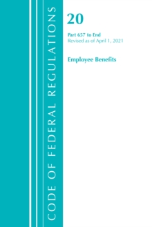 Image for Code of Federal Regulations, Title 20 Employee Benefits 657-End, Revised as of April 1, 2021