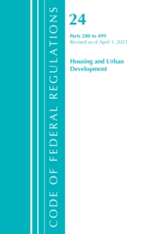 Image for Code of Federal Regulations, Title 24 Housing and Urban Development 200-499, Revised as of April 1, 2021