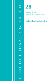Image for Code of Federal Regulations, Title 28 Judicial Administration 43-End, Revised as of July 1, 2021