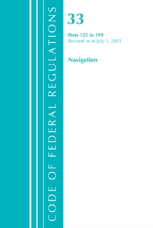 Image for Code of Federal Regulations, Title 33 Navigation and Navigable Waters 125-199, Revised as of July 1, 2021