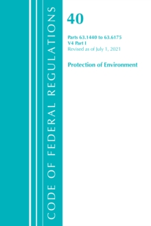 Image for Code of Federal Regulations, Title 40 Protection of the Environment 63.1440-63.6175, Revised as of July 1, 2021