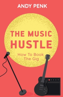 Image for The Music Hustle : How to Book the Gig