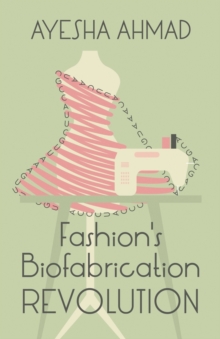 Image for Fashion's Biofabrication Revolution