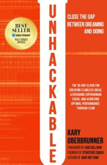 Image for Unhackable: The Elixir for Creating Flawless Ideas, Leveraging Superhuman Focus, and Achieving Optimal Human Performance