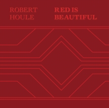 Robert Houle: Red Is Beautiful