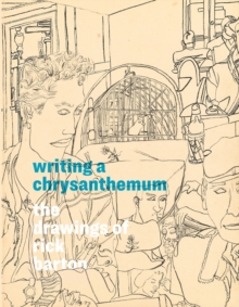 Writing a Chrysanthemum: The Drawings of Rick Barton