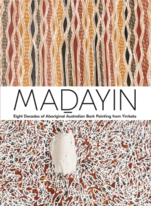 Image for Madayin: Eight Decades of Aboriginal Australian Bark Painting from Yirrkala